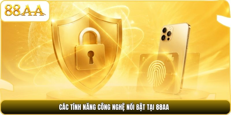 Các tính năng công nghệ nổi bật tại 88AA