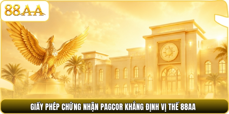 Giấy phép chứng nhận PAGCOR khẳng định vị thế 88AA