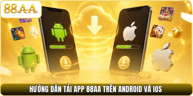 Hướng dẫn tải app 88AA trên Android và iOS