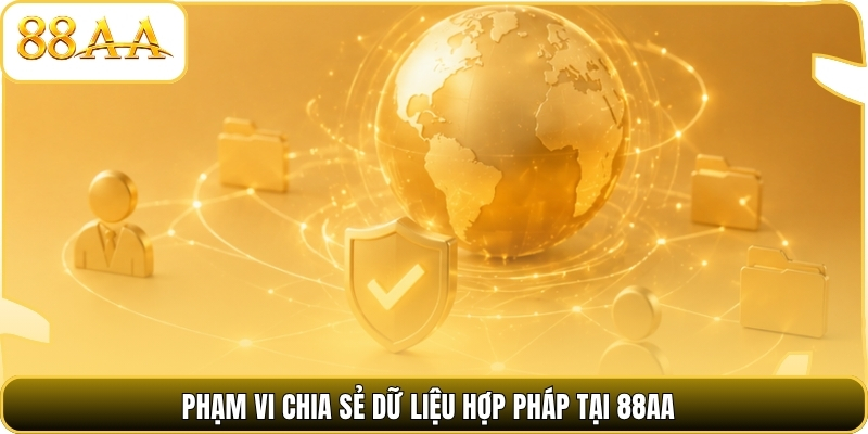 Phạm vi chia sẻ dữ liệu hợp pháp tại 88AA