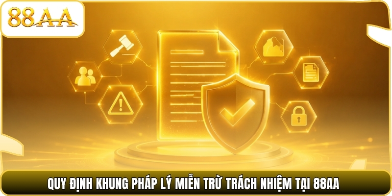 Quy định khung pháp lý miễn trừ trách nhiệm tại 88AA