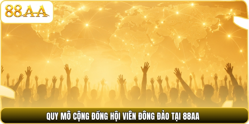 Quy mô cộng đồng hội viên đông đảo tại 88AA