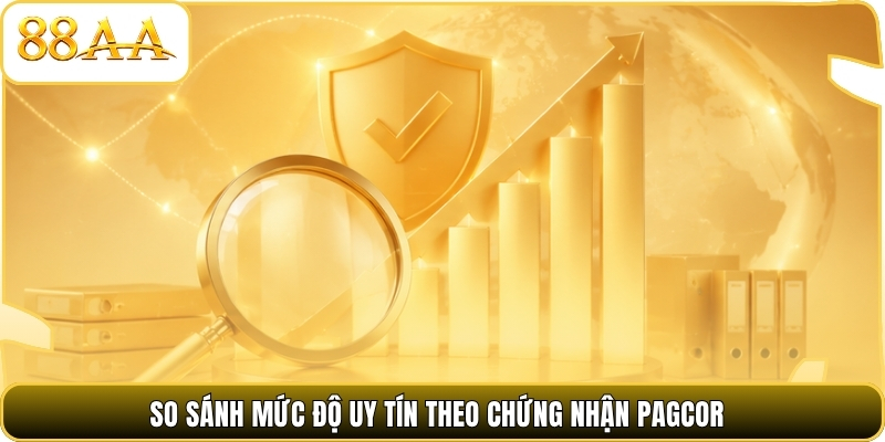 So sánh mức độ uy tín theo chứng nhận PAGCOR