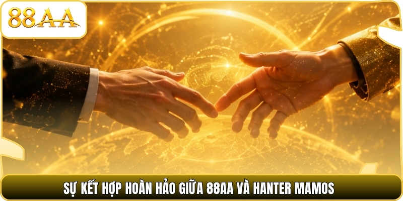 Sự kết hợp hoàn hảo giữa 88AA và Hanter Mamos